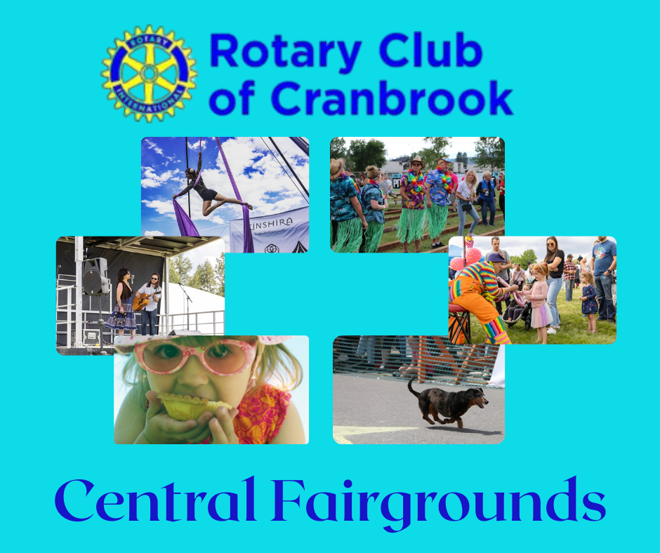 Rotary Club of Cranbrook Presents SATURDAY CENTRAL FAIRGROUNDS