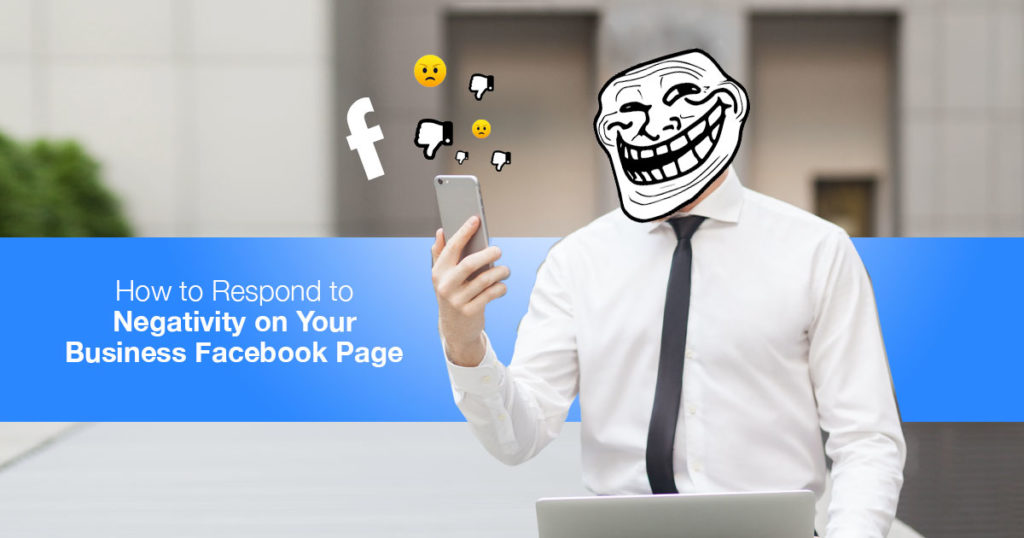 How to Respond to Negativity on Your Business Facebook Page